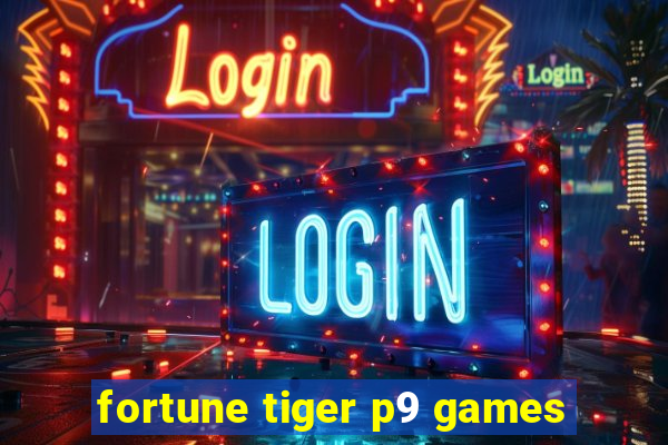 fortune tiger p9 games